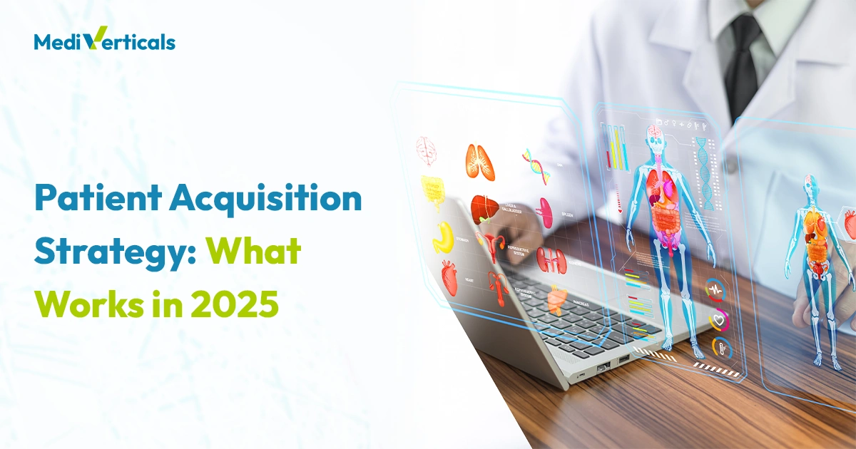 Patient Acquisition Strategy: What Works in 2025